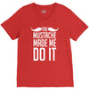 mustache made me do it funny V-Neck Tee