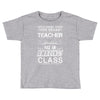 This 6 TH Grade Teacher Has An Amazing! Class Toddler T-shirt