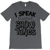 I Speak Fluent Show Tunes T-Shirt