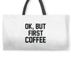 ok, but first coffee Weekender Totes