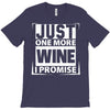 Just One More Wine I Promise T-Shirt