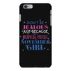 don't be jealous just because i'm a super cute november girl iPhone 6 Plus/6s Plus Case