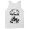 I Don't Need Therapy Just to Do Karting Tank Top