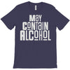 may contain alcohol T-Shirt