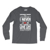 carcinoid cancer is a journey i never planed or asked for but i choose Long Sleeve Shirts