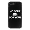no soup for you iPhone 7 Plus Case