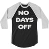 no days off 3/4 Sleeve Shirt