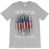 Honor Those Who Place Their Life on the Line so you can Live Yours T-Shirt