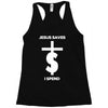 jesus saves i spend funny statement Racerback Tank