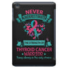 Thyroid Cancer Warrior iPad Mini