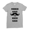 mooch nai toh kuch nai Ladies Fitted T-Shirt
