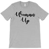 woman up T-Shirt