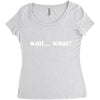 wait what Women's Triblend Scoop T-shirt