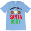 working on my santa body T-Shirt