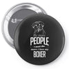 The More People I Meet The More I Love My Boxer Gifts Pin-back button
