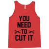 you need to cut it Tank Top