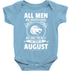 All Men Are Created Equal But Only The Best Are Born In August Baby Onesie