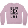 rex manning day Crewneck Sweatshirt