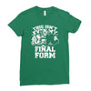 this isn't even my final form1 Ladies Fitted T-Shirt