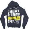 January February Michigan April - March Madness Basketball Zipper Hoodie