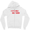 my best round is the 19th hole funny golf drinking Zipper Hoodie