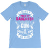 I Have A Pretty Daughter Gun A Shovel And An Alibi T-Shirt