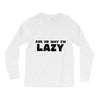 ask me why i'm lazy sloth Long Sleeve Shirts