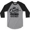 Queens Are Born In November 3/4 Sleeve Shirt