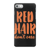 red hair dont care iPhone 7 Case