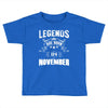 Legends Are Born In November Toddler T-shirt
