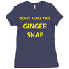 don't make this ginger snap Ladies Fitted T-Shirt