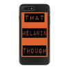 wear that melanin though iPhone 7 Plus Case