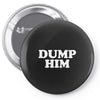 dump him Pin-back button