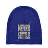 never settle Baby Beanies