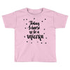 today i choose to be a unicorn Toddler T-shirt