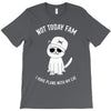 not today fam T-Shirt