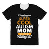 I Never Imagined I Would Be A Super Cool Autism Mom But Here I Am Kill All Over Women's T-shirt