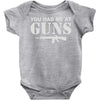 you had me at guns Baby Onesie