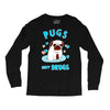 pugs not drugs Long Sleeve Shirts