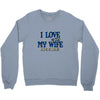my wife lets me fishing Crewneck Sweatshirt