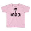 not a hipster Toddler T-shirt