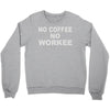 no cofeeee no workeeee Crewneck Sweatshirt
