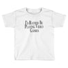 i'd rather be playing video games (2) Toddler T-shirt