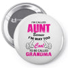 I'm Called Aunt Because I'm Way Too Cool To Be Called Grandma Pin-back button