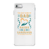 The Best Kind of Dad Raises a Caregiver Yes, She Bought Me This Shirt iPhone 7 Case