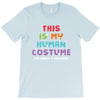 This Is My Human Costume I'm Really a Unicorn T-Shirt