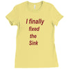 i finally fixed the sink Ladies Fitted T-Shirt
