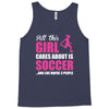 all this girl cares about is soccer and like maybe 3 people Tank Top