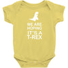 we are hoping it's a trex Baby Bodysuit