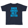 biker chicks do it better Toddler T-shirt